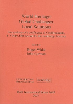World Heritage: Global Challenges, Local Solutions (BAR International)