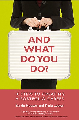 And What Do You Do: 10 Steps to Creating a Portfolio Career