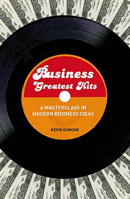 Business Greatest Hits: A MasterClass in Modern Business Ideas