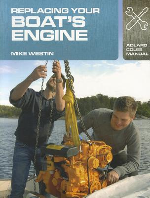 Replacing Your Boat's Engine (Adlard Coles Manuals)