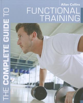 The Complete Guide to Functional Training (Complete Guides)