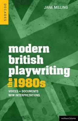 Modern British Playwriting: The 1980's: Voices, Documents, New Interpretations (Decades of Modern British Playwriting)