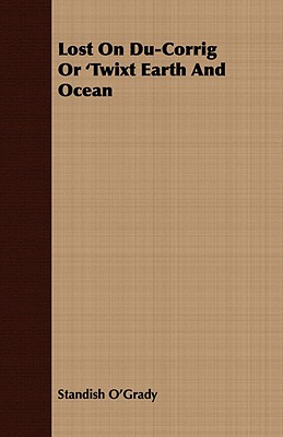 Lost on Du-corrig or 'twixt Earth and Ocean