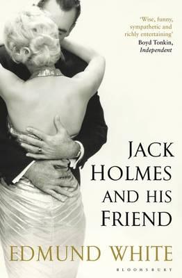 Jack Holmes and His Friend. Edmund White
