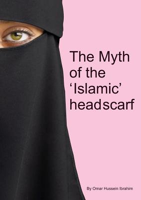 The Myth of the 'Islamic' Headscarf