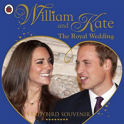William and Kate: the Royal Wedding