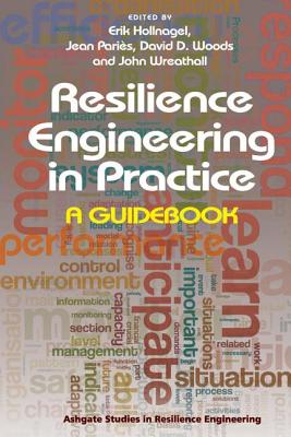 Resilience Engineering in Practice (Ashgate Studies in Resilience Engineering)