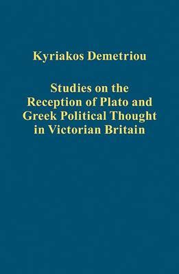 Studies on the Reception of Plato and Greek Political Thought in Victorian Britain (Variorum Collected Studies) [Hardcover] Demetriou, Kyriakos