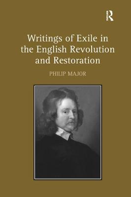 Writings of Exile in the English Revolution and Restoration [Hardcover] Major, Philip