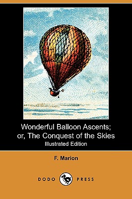 Wonderful Balloon Ascents; Or, the Conquest of the Skies