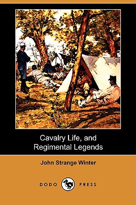 Cavalry Life and Regimental Legends