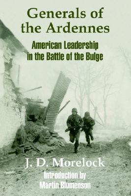 Image for Generals of the Ardennes: American Leadership in the Battle of the Bulge. Generals of the Ardennes: American Leadership in the Battle of the Bulge.