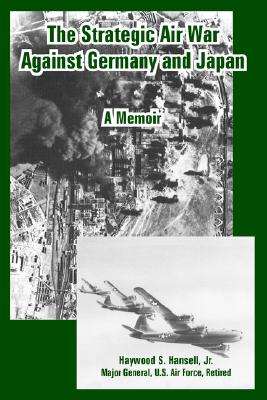 The Strategic Air War Against Germany and Japan: A Memoir