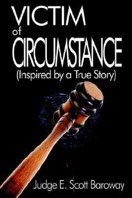 Victim of Circumstance: (Inspired by a True Story)