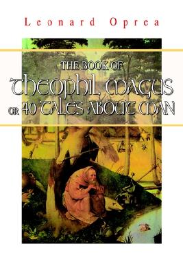 The Book of Theophil Magus or 40 Tales About Man