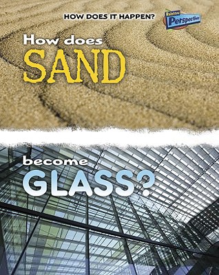 Image for How Does Sand Become Glass (How Does It Happen) How Does Sand Become Glass (How Does It Happen)