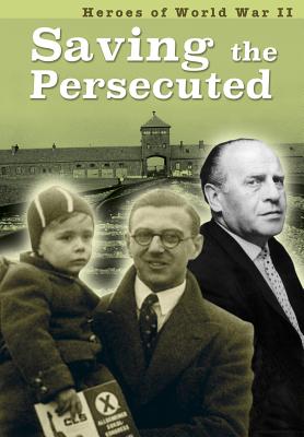 Saving the Persecuted (Heroes of World War II)