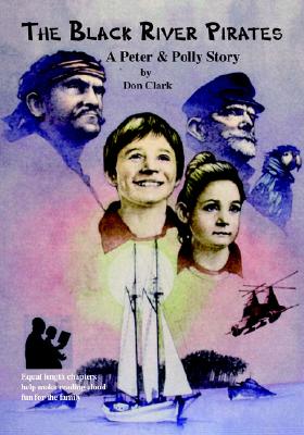 The Black River Pirates: The Adventures of Peter and Polly, Book I