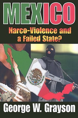 Image for Mexico: Narco-Violence and a Failed State Mexico: Narco-Violence and a Failed State