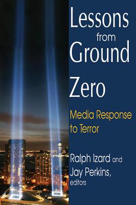 Lessons from Ground Zero: Media Response to Terror