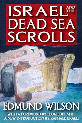 Israel and the Dead Sea Scrolls: With a Foreword by Leon Edel and A New Introduction by Raphael Israeli