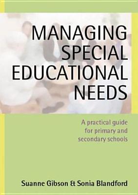 Managing Special Educational Needs: A Practical Guide for Primary and Secondary Schools