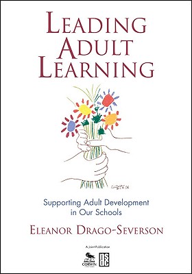 Leading Adult Learning: Supporting Adult Development in Our Schools