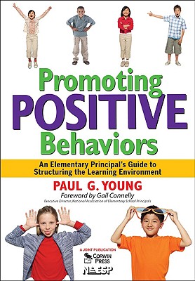 Promoting Positive Behaviors: An Elementary Principal's Guide to Structuring the Learning Environment
