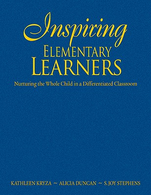 Inspiring Elementary Learners: Nurturing the Whole Child in a Differentiated Classroom