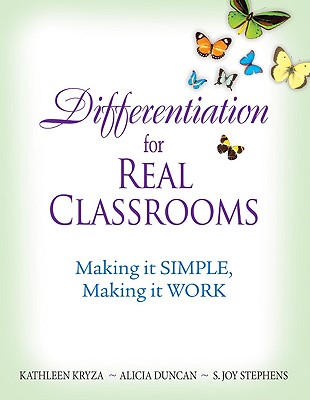 Differentiation for Real Classrooms: Making It Simple, Making It Work