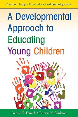 A Developmental Approach to Educating Young Children (Classroom Insights from Educational Psychology)