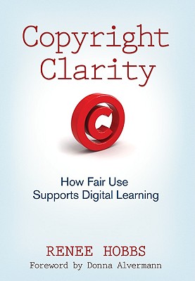 Image for Copyright Clarity: How Fair Use Supports Digital Learning Copyright Clarity: How Fair Use Supports Digital Learning