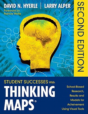 Student Successes With Thinking Maps : School-Based Research, Results, and Models for Achievement Using Visual Tools
