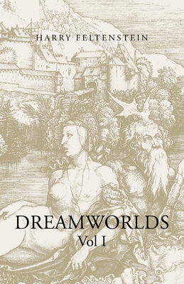 Dreamworlds: Vol I [Paperback] Feltenstein, Harry