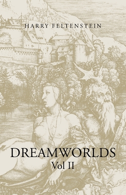 Dreamworlds Vol. 2: Vol II [Paperback] Feltenstein, Harry