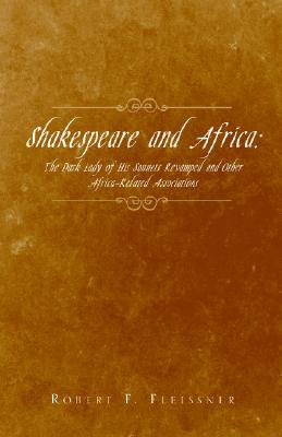 Shakespeare And Africa: The Dark Lady Of His Sonnets Revamped-and Other Africa-related Associations
