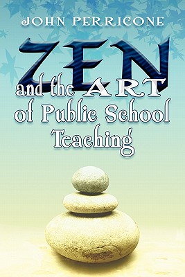 Zen And The Art Of Public School Teaching