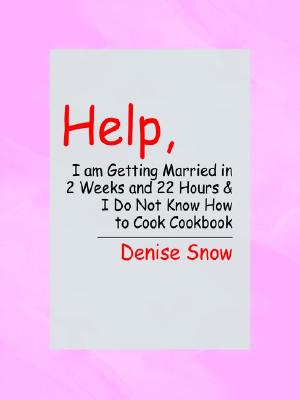 Help, I am Getting Married in 2 Weeks and 22 Hours & I Do Not Know How to Cook Cookbook