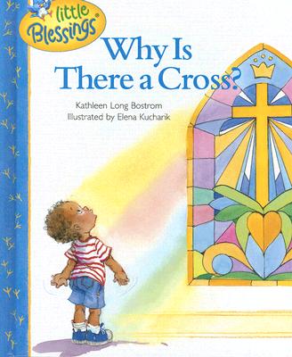 Why Is There a Cross (Little Blessings)