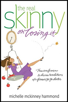 Image for The Real Skinny on Losing It: True Confessions and Divine Revelations of a Former Yo-Yo Dieter The Real Skinny on Losing It: True Confessions and Divine Revelations of a Former Yo-Yo Dieter