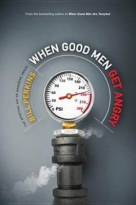 When Good Men Get Angry: The Spiritual Art of Managing Anger Image for When Good Men Get Angry: The Spiritual Art of Managing Anger