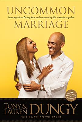 Image for Uncommon Marriage: What We've Learned about Lasting Love and Overcoming Life's Obstacles Together