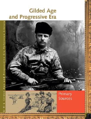 Gilded Age and Progressive Era Reference Library: Primary Sources