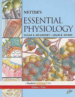 Image for Netter's Essential Physiology: With STUDENT CONSULT Online Access (Netter Basic Science) Netter's Essential Physiology: With STUDENT CONSULT Online Access (Netter Basic Science)