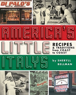 Image for Americas Little Italys: Recipes & Traditions from Coast to Coast Americas Little Italys: Recipes & Traditions from Coast to Coast