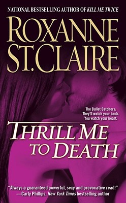 Thrill Me to Death (The Bullet Catchers, Book 2)