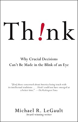 Image for Think!: Why Crucial Decisions Can't Be Made in the Blink of an Eye