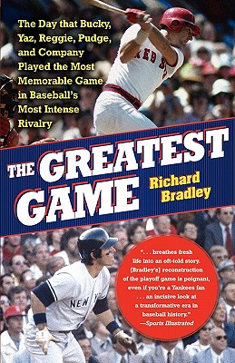 The Greatest Game: The Day that Bucky, Yaz, Reggie, Pudge, and Company Played the Most Memorable Game in Baseball's Most Intense Rivalry