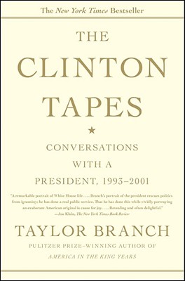 The Clinton Tapes: Conversations with a President, 1993 - 2001