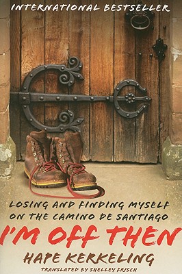 Image for I'm Off Then: Losing and Finding Myself on the Camino de Santiago